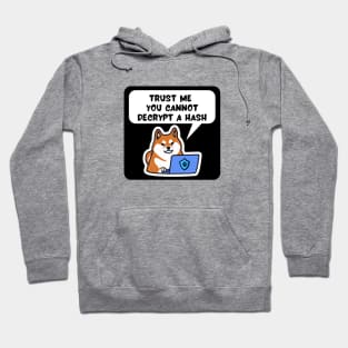 Cybersecurity Shiba Inu Trust me You Cannot Decrypt a Hash Hoodie